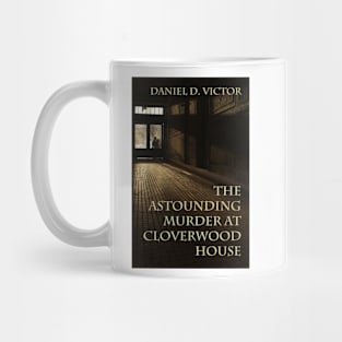 The Astounding Murder At Cloverwood House Mug